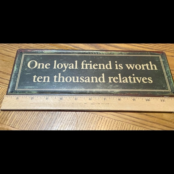 12x5 TIN SIGN - One Loyal Friend Is Worth Ten Thousand Relatives- Green And Gold - Picture 6 of 7
